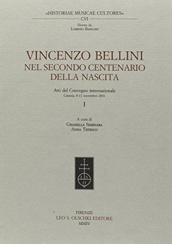 Vincenzo Bellini. Nel secondo centenario della nascita. Atti del Convegno internazionale (Catania, 8-11 novembre 2001)