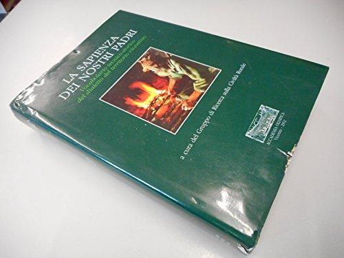 La sapienza dei nostri padri. Vocabolario tecnico-storico del dialetto del territorio vicentino