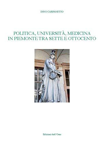 Politica, università, medicina in Piemonte tra Sette e Ottocento. Ediz. critica