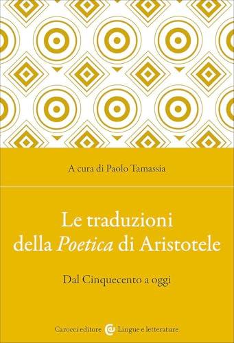 Le traduzioni della Poetica di Aristotele. Dal Cinquecento a oggi