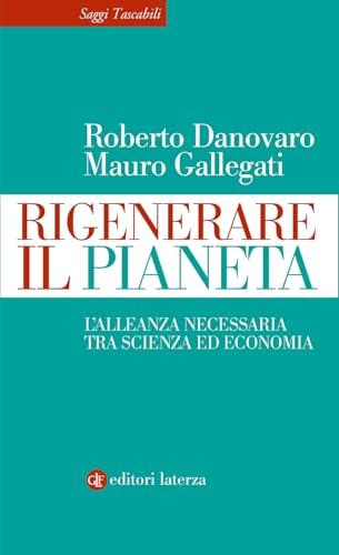 Rigenerare il pianeta. L’alleanza necessaria tra scienza ed economia