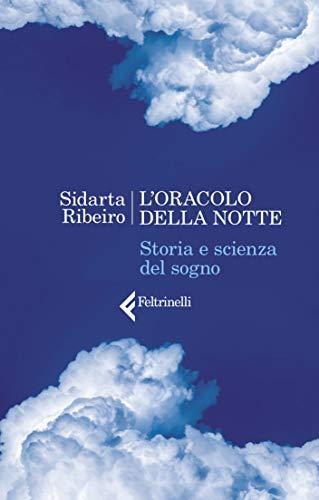 L'oracolo della notte: Storia e scienza del sogno