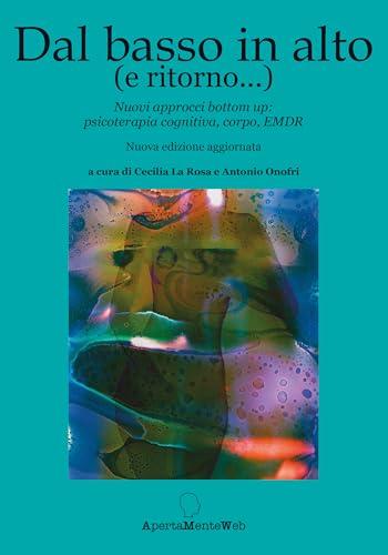 Dal basso in alto (e ritorno...). Nuovi approcci bottom-up: psicoterapia cognitiva, corpo, EMDR