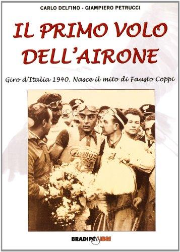 Il primo volo dell'airone. Giro d'Italia 1940: nasce il mito di Fausto Coppi