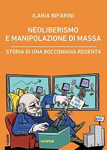 Neoliberismo e manipolazione di massa. Storia di una bocconiana redenta