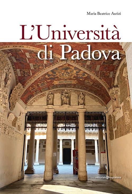 L'Università di Padova: Otto secoli di storia, arte e scienza