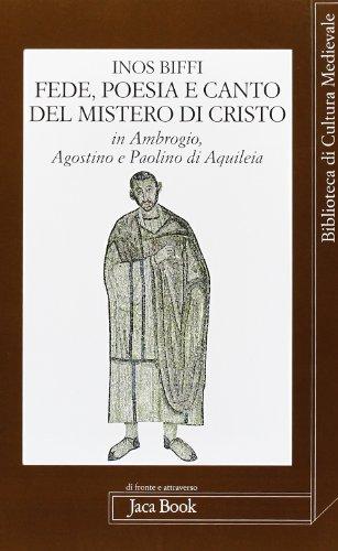 Fede, poesia e canto del mistero di Cristo in Ambrogio, Agostino e Paolino di Aquileia