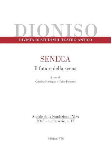 Dioniso. Rivista di studi sul teatro antico. Seneca. Il futuro della scena (2023) (Vol. 13)