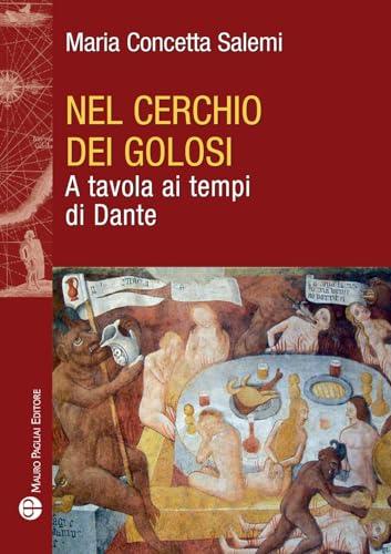 Nel cerchio dei golosi: A Tavola Ai Tempi Di Dante