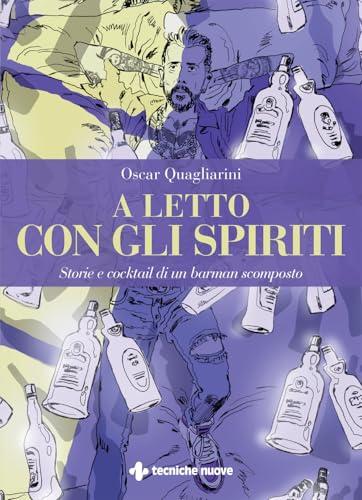 A letto con gli spiriti. Storie e cocktail di un barman scomposto