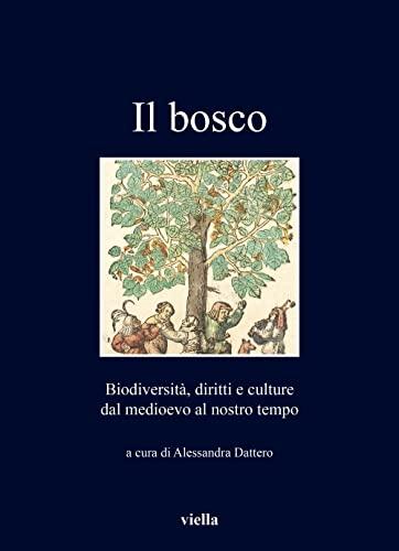 Il bosco: biodiversità, diritti e culture dal Medioevo al nostro tempo