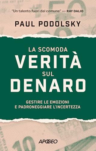 La scomoda verità sul denaro: Gestire le emozioni e padroneggiare l'incertezza