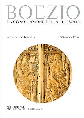 Boezio. La consolazione della filosofia (Testo latino a fronte) - Edizione Kindle
