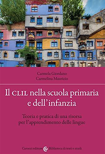 Il CLIL nella scuola primaria e dell'infanzia: Teoria e pratica di una risorsa per l'apprendimento delle lingue