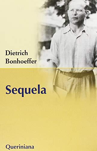 Sequela di Dietrich Bonhoeffer: Un Classico Intramontabile sulla Sequela di Cristo