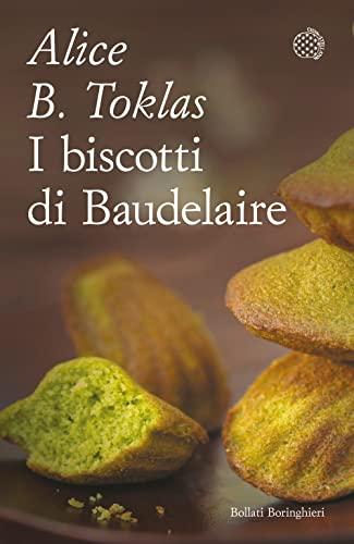 I biscotti di Baudelaire. Il libro di cucina di Alice B. Toklas