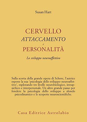 Cervello, Attaccamento, Personalità: Lo Sviluppo Neuroaffettivo