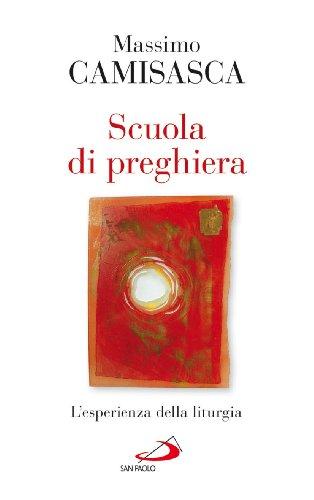 Scuola di preghiera. L'esperienza della liturgia