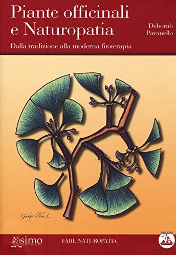 Piante officinali e naturapatia. Dalla tradizione alla moderna fitoterapia