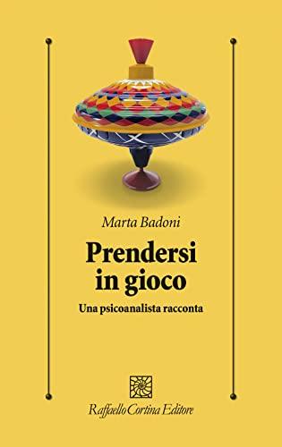 Prendersi in gioco. Una psicoanalista racconta