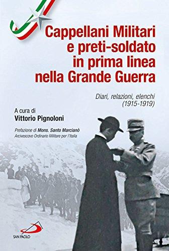 Cappellani militari e preti-soldato in prima linea nella Grande Guerra. Diari, relazioni, elenchi (1915-1919)