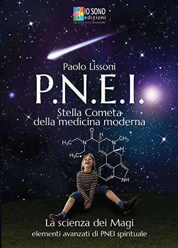 PNEI. Stella cometa della medicina moderna. La scienza dei magi. Elementi avanzati di PNEI spirituale