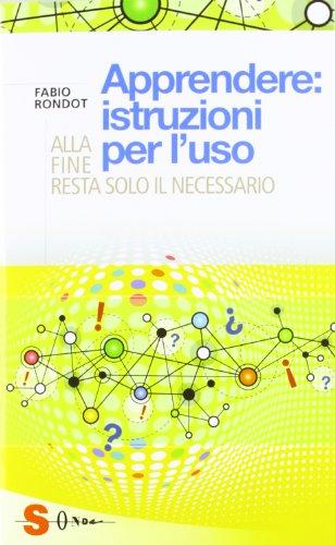 Apprendere: istruzioni per l'uso. Alla fine resta solo il necessario
