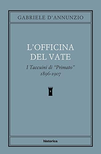 L'officina del Vate. I Taccuini di «Primato» 1896-1907