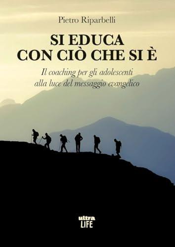Si educa con ciò che si è. Il coaching per gli adolescenti alla luce del messaggio evangelico