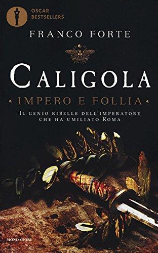Caligola. Impero e follia - Franco Forte