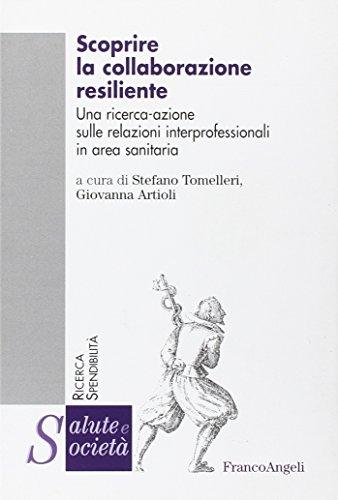 Scoprire la collaborazione resiliente. Una ricerca-azione sulle relazioni interprofessionali in area sanitaria