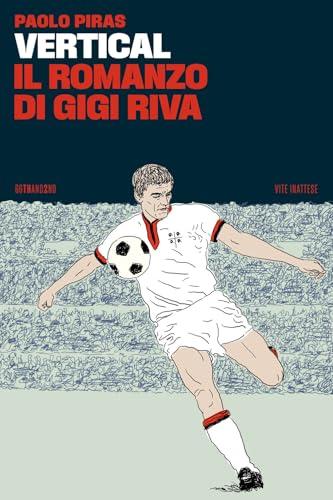 Vertical, il romanzo di Gigi Riva