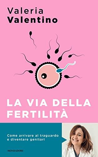 La via della fertilità. Un viaggio alla ricerca del tuo bambino