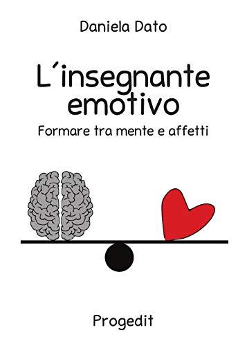 L'insegnante emotivo: Formare tra mente e affetti