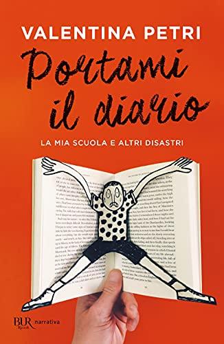 Portami il diario. La mia scuola e altri disastri