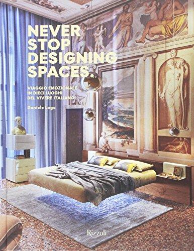 Never stop designing spaces: viaggio emozionale in dieci luoghi del vivere italiano