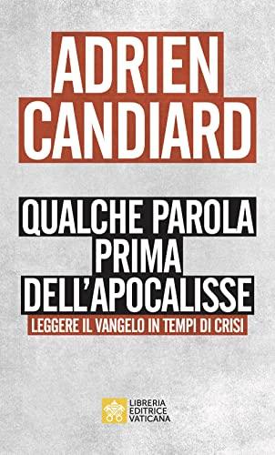 Qualche parola prima dell'apocalisse. Leggere il Vangelo in tempi di crisi