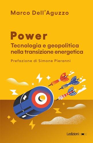 Power. Tecnologia e geopolitica nella transizione energetica