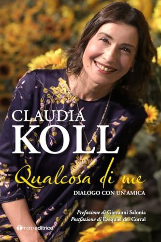 Qualcosa di me. Dialogo con un'amica - Claudia Koll