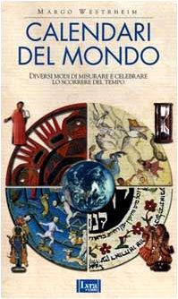Calendari del mondo. Diversi modi di misurare e celebrare lo scorrere del tempo