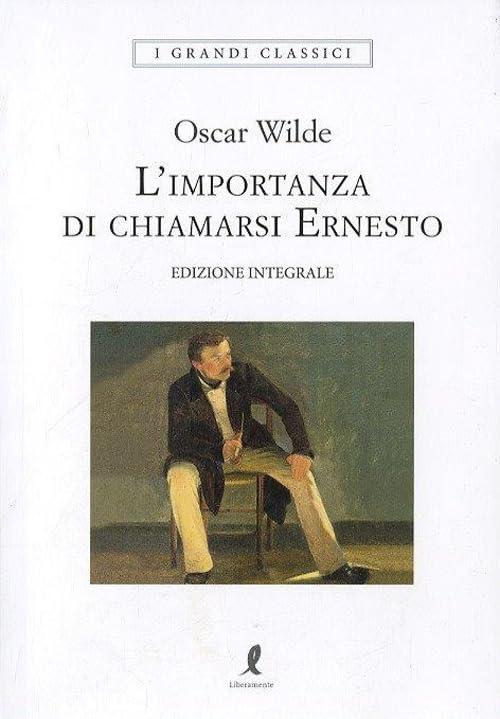 L'importanza di chiamarsi Ernesto - Edizione Integrale