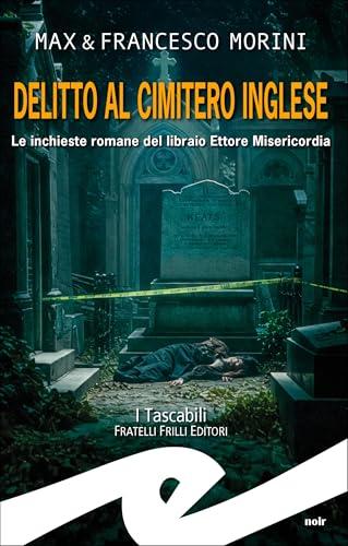 Delitto al cimitero inglese: Le inchieste romane del libraio Ettore Misericordia