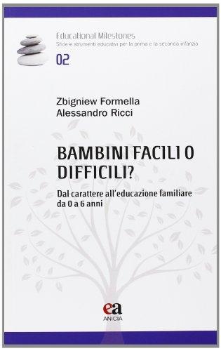 Bambini facili o difficili? Dal carattere all'educazione familiare da 0 a 6 anni