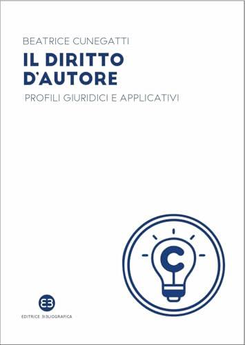 Il Diritto d'Autore. Profili giuridici e applicativi