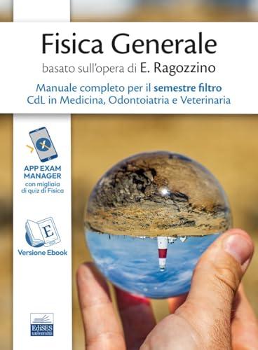 Manuale di Fisica Generale per Medicina, Odontoiatria, Veterinaria - Principi di Fisica di Ezio Ragozzino