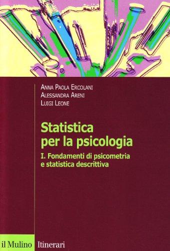 Statistica per la psicologia. Fondamenti di psicometria e statistica descrittiva (Vol. 1)