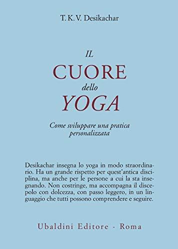 Il Cuore dello Yoga: Lo sviluppo di una pratica personale