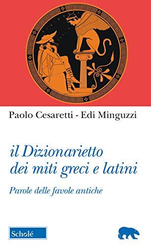 Il dizionarietto dei miti greci e latini: parole delle favole antiche