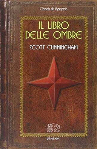 Il Libro delle Ombre di Scott Cunningham: Riscopri l'Antica Arte Magica