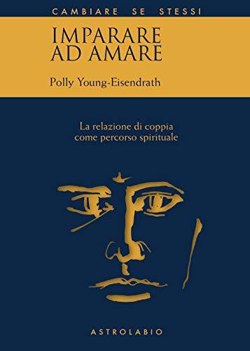 Imparare ad amare. La relazione di coppia come percorso spirituale